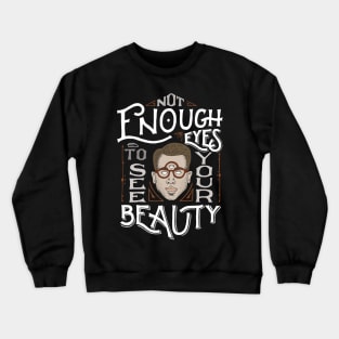 Not enough eyes Crewneck Sweatshirt